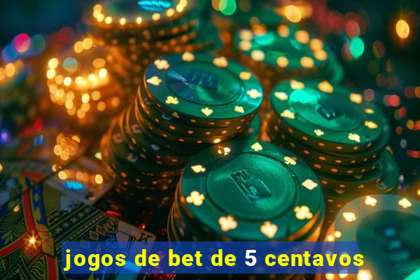 jogos de bet de 5 centavos